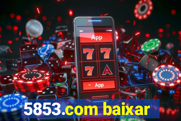 5853.com baixar